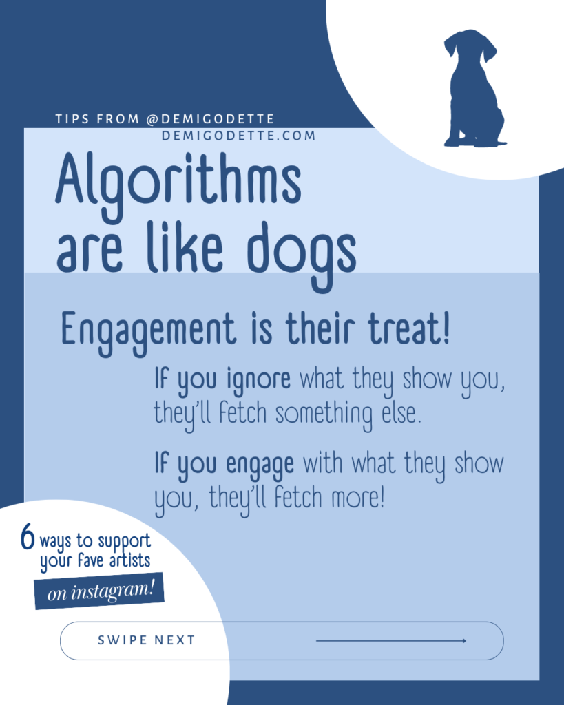 6 ways to support your favorite artists on instagram: Algorithms are like dogs.... they want their treats! by demigodette.com